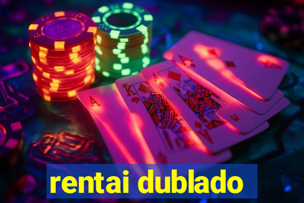 rentai dublado